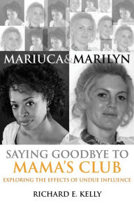 Title: Mariuca and Marilyn: Saying Goodbye to Mamas Club, Author: Richard E. Kelly