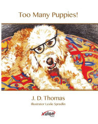 Title: Too Many Puppies!, Author: J.D. Thomas