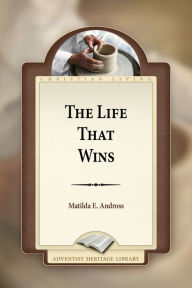 Title: The Life That Wins, Author: Matilda E. Andross