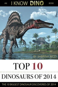 Title: Top 10 Dinosaurs of 2014, Author: Sabrina Ricci