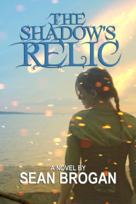 Title: The Shadow's Relic, Author: Sean Brogan