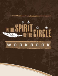 Title: In the Spirit of the Circle: Workbook, Author: Sarah Eagle Heart