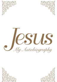 Title: Jesus: My Autobiography, Author: Tina Louise Spalding