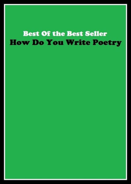 Best of the best seller How Do You Write Poetry(article,biography,brochure,composition,drama,essay,history,information,leaflet,novel)