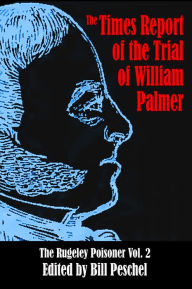 Title: The Times Report of the Trial of William Palmer, Author: Bill Peschel