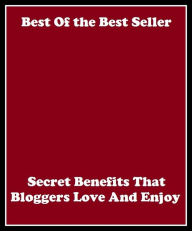 Title: Best of the best seller Secret Benefits That Bloggers Love And Enjoy(cyberspace, WWW, ARPANET, hyperspace,infobahn, information highway, information superhighway, National Information Infrastructure, online network ), Author: Resounding Wind Publishing