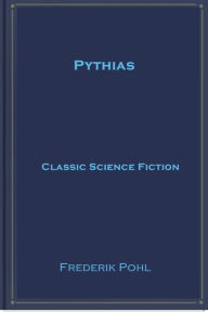 Title: Pythias, Author: Frederik Pohl