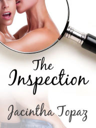 Title: The Inspection: A Kinky Lesbian New Adult Romance, Author: Jacintha Topaz