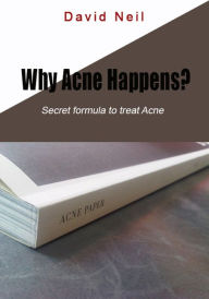 Title: Why Acne happens, Author: David Neil