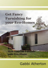 Title: Get Fancy Furnishing for your Eco-Homes, Author: Gabbi Atherton