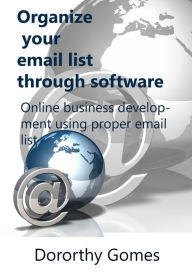 Title: Organize your email list through software, Author: Dorothy Gomes