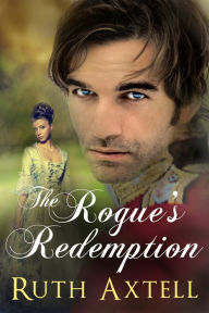 Title: The Rogue's Redemption, Author: Ruth Axtell