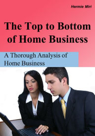 Title: The top to bottom of home business, Author: Hermie Miri
