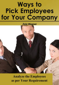 Title: Ways To Pick Employees For Your company, Author: Zola Wagner