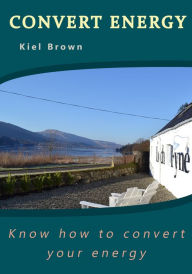 Title: Convert energy, Author: Kiel Brown