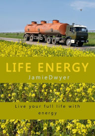 Title: Life energy, Author: Jamie Dwyer