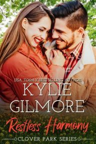 Title: Restless Harmony: Clover Park series, Book 5, Author: Kylie Gilmore