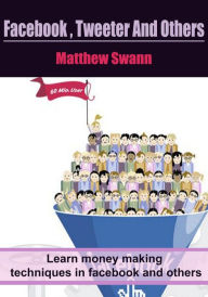 Title: Facebook , Tweeter And Others, Author: Matthew Swann