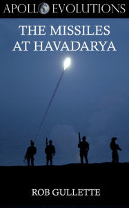 Title: The Missiles at Havadarya, Author: Rob Gullette