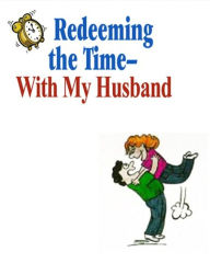 Title: Redeeming the Time - With My Husband, Author: Edwina Patterson