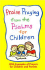 Praise Praying from the Psalms For Children