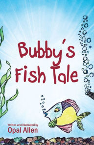 Title: Bubby's Fish Tale, Author: Opal Allen