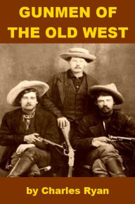 Title: Gunmen of the Old West, Author: Charles Ryan
