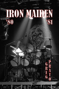 Title: Iron Maiden: '80 '81, Author: Greg Prato