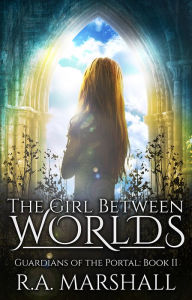 Title: The Girl Between Worlds, Author: RA Marshall