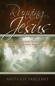 Title: Running To Jesus Anita Joy Sargeant, Author: Anita Sargeant