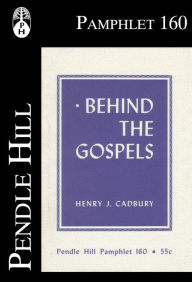 Title: Behind the Gospels, Author: Henry J. Cadbury