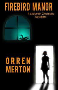 Title: Firebird Manor, Author: Orren Merton