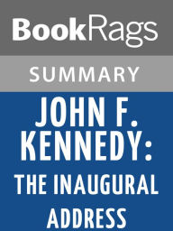 Title: John F. Kennedy's Inaugural Address by John F. Kennedy l Summary & Study Guide, Author: BookRags