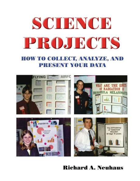Science Projects: How to Collect, Analyze, and Present Your Data