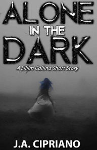 Title: Alone in the Dark, Author: J.A. Cipriano