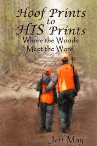 Title: Hoof Prints to HIS Prints, Author: Jeff May