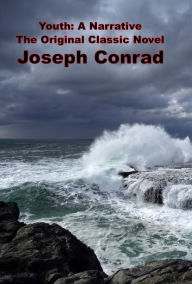 Title: Youth: A Narrative, The Original Classic Novel, Author: Joseph Conrad