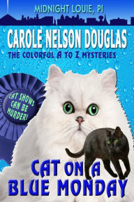 Title: Cat on a Blue Monday (Midnight Louie Series #3), Author: Carole Nelson Douglas