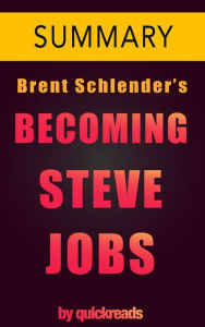 Title: Becoming Steve Jobs by Brent Schlender, Rick Tetzeli -- Summary & Analysis, Author: Omar Elbaga