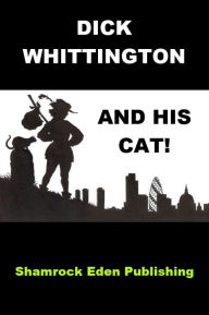 Title: Dick Whittington and His Cat, Author: Logan Marshall
