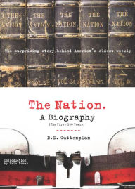 Title: THE NATION: A BIOGRAPHY, Author: D.D.  Guttenplan