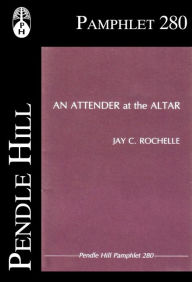 Title: An Attender at the Altar, Author: Jay C. Rochelle