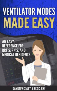 Title: Ventilator Modes Made Easy, Author: Damon Wiseley