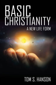 Title: BASIC CHRISTIANITY, Author: TOM S. HANSON