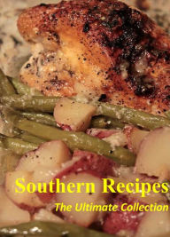 Title: Southern Recipes: The Ultimate Collection, Author: Renee Collins
