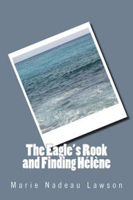 Title: The Eagle's Rook and Finding Helene, Author: Marie Nadeau Lawson