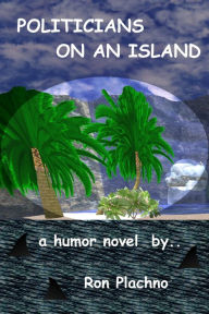 Title: Politicians on an Island, Author: Ronald Plachno