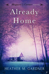 Title: Already Home, Author: Heather M. Gardner