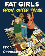 Title: Fat Girls from Outer Space, a Graphic Novel, Author: Fran Orenstein