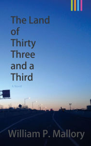 Title: The Land of Thirty Three and a Third, Author: William P. Mallory